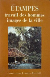 Etampes, travail des hommes, images de la ville