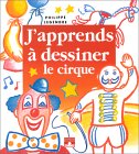 J'apprends à dessiner le cirque