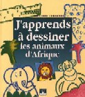 J'apprends à dessiner les animaux d'Afrique