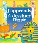 J'apprends à dessiner l'Egypte ancienne