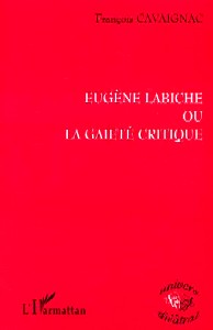 François Cavaignac: Labiche ou la gaieté critique (2003)